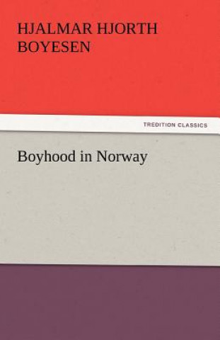 Carte Boyhood in Norway Hjalmar Hjorth Boyesen