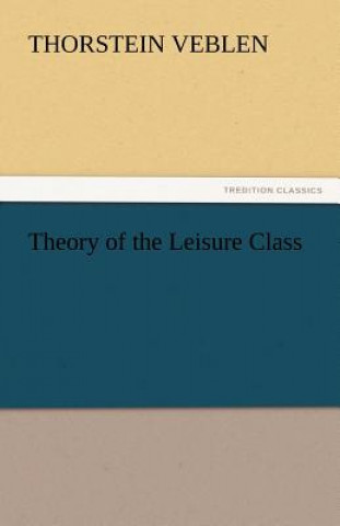 Kniha Theory of the Leisure Class Thorstein Veblen