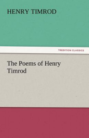 Knjiga Poems of Henry Timrod Henry Timrod