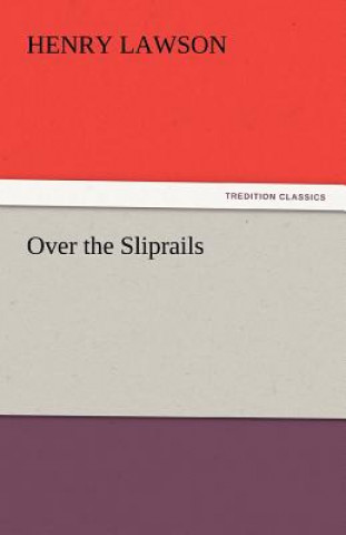 Könyv Over the Sliprails Henry Lawson