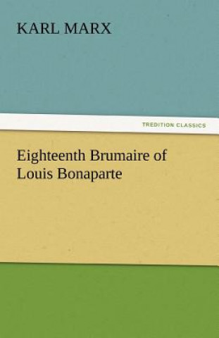 Kniha Eighteenth Brumaire of Louis Bonaparte Karl Marx