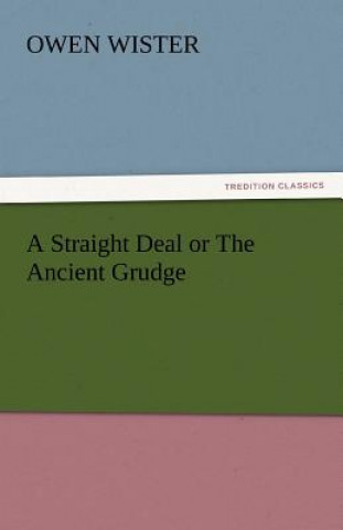 Libro Straight Deal or the Ancient Grudge Owen Wister