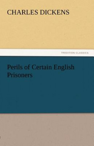 Carte Perils of Certain English Prisoners Charles Dickens