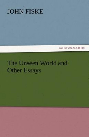 Buch Unseen World and Other Essays John Fiske