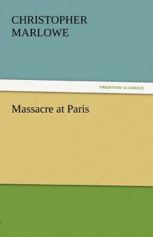 Книга Massacre at Paris Christopher Marlowe