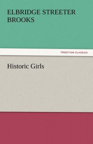 Buch Historic Girls Elbridge Streeter Brooks