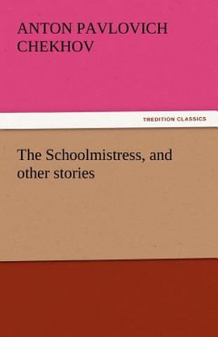 Livre Schoolmistress, and Other Stories Anton Pavlovich Chekhov