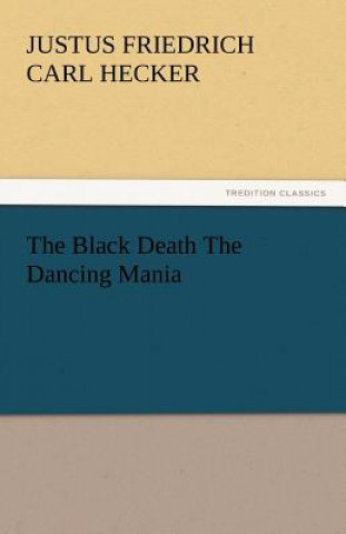 Book Black Death the Dancing Mania Justus Friedrich Carl Hecker