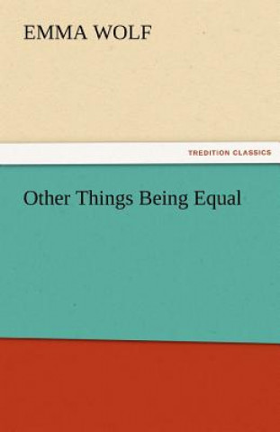 Книга Other Things Being Equal Emma Wolf