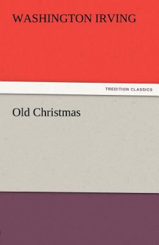 Kniha Old Christmas Washington Irving