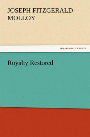 Könyv Royalty Restored Joseph Fitzgerald Molloy