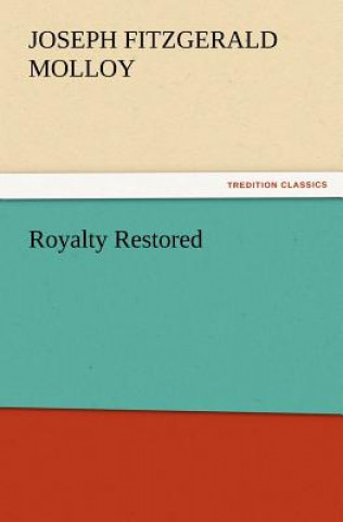 Kniha Royalty Restored Joseph Fitzgerald Molloy