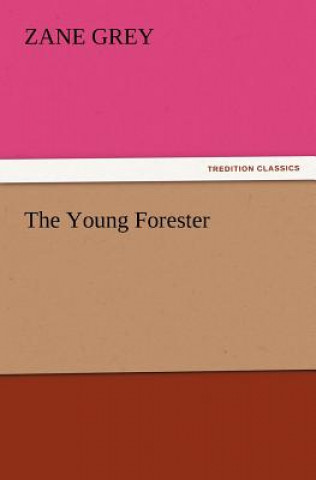 Knjiga Young Forester Zane Grey