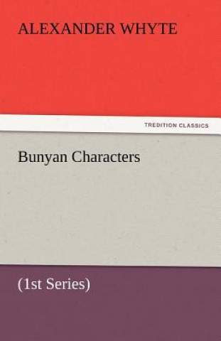 Könyv Bunyan Characters Alexander Whyte