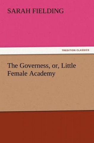 Carte Governess, Or, Little Female Academy Sarah Fielding