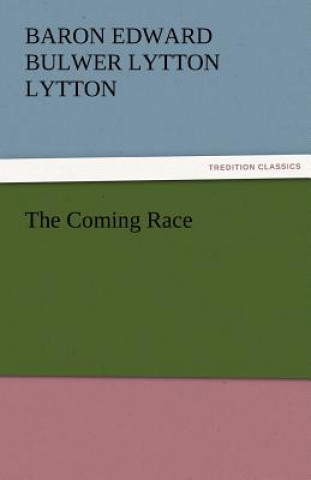 Kniha Coming Race Baron Edward Bulwer Lytton Lytton