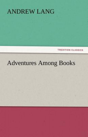 Knjiga Adventures Among Books Andrew Lang