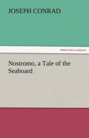 Książka Nostromo, a Tale of the Seaboard Joseph Conrad