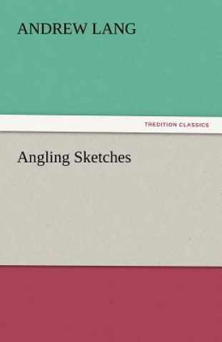 Kniha Angling Sketches Andrew Lang