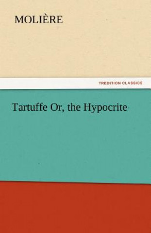 Kniha Tartuffe Or, the Hypocrite oli