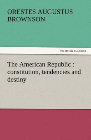 Könyv American Republic Orestes Augustus Brownson