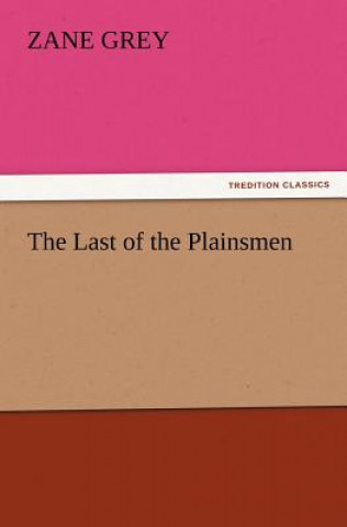 Книга Last of the Plainsmen Zane Grey