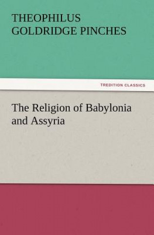 Libro Religion of Babylonia and Assyria Theophilus Goldridge Pinches