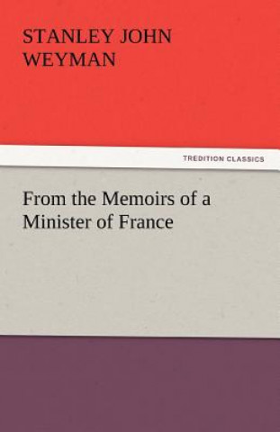 Carte From the Memoirs of a Minister of France Stanley John Weyman