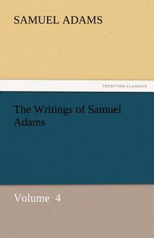 Knjiga Writings of Samuel Adams Samuel Adams