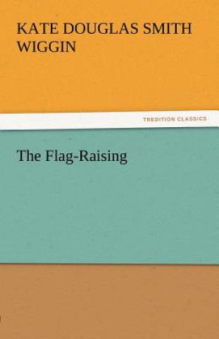 Carte Flag-Raising Kate Douglas Smith Wiggin
