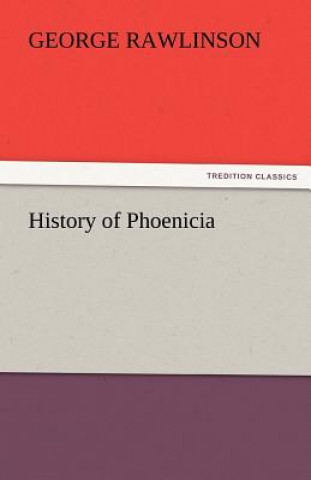 Kniha History of Phoenicia George Rawlinson