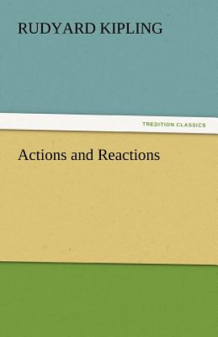 Kniha Actions and Reactions Rudyard Kipling