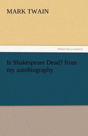 Carte Is Shakespeare Dead? from My Autobiography Mark Twain