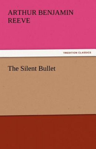 Книга Silent Bullet Arthur Benjamin Reeve