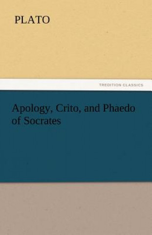 Könyv Apology, Crito, and Phaedo of Socrates lato