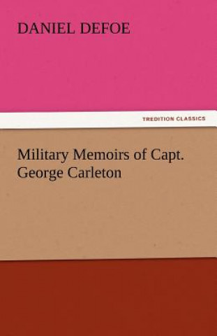 Kniha Military Memoirs of Capt. George Carleton Daniel Defoe