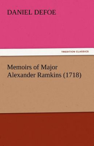 Kniha Memoirs of Major Alexander Ramkins (1718) Daniel Defoe