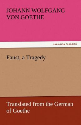 Carte Faust, a Tragedy Johann W. von Goethe