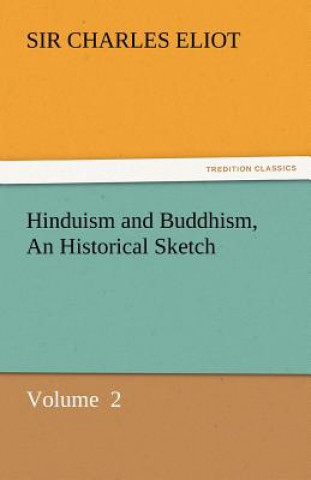 Книга Hinduism and Buddhism, an Historical Sketch Sir Charles Eliot