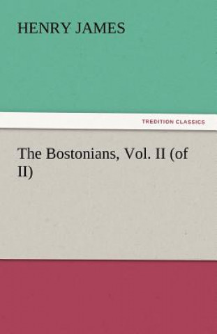 Kniha Bostonians, Vol. II (of II) Henry James