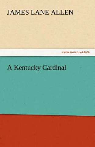 Kniha Kentucky Cardinal James Lane Allen