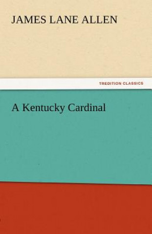 Книга Kentucky Cardinal James Lane Allen