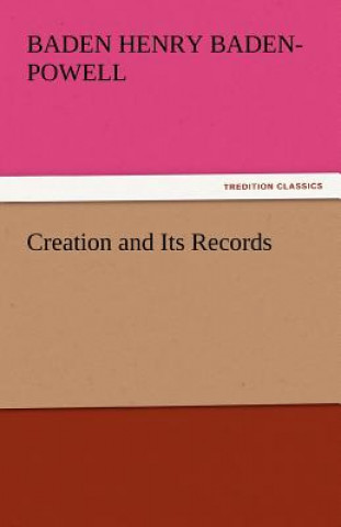 Книга Creation and Its Records Baden Henry Baden-Powell