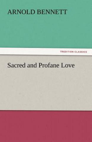Carte Sacred and Profane Love Arnold Bennett