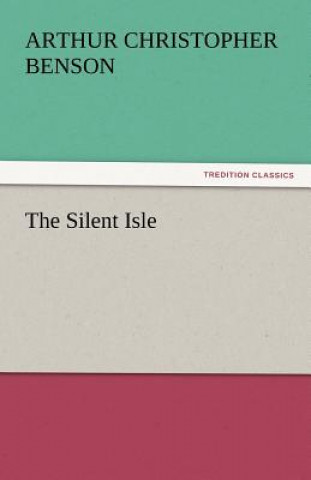 Βιβλίο Silent Isle Arthur Christopher Benson