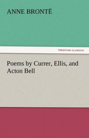 Kniha Poems by Currer, Ellis, and Acton Bell Anne Brontë