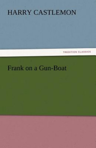 Kniha Frank on a Gun-Boat Harry Castlemon