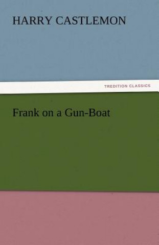 Buch Frank on a Gun-Boat Harry Castlemon