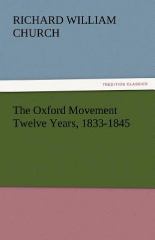 Carte Oxford Movement Twelve Years, 1833-1845 Richard William Church