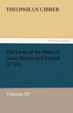 Kniha Lives of the Poets of Great Britain and Ireland (1753) Theophilus Cibber